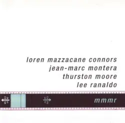 Mmmr by Loren MazzaCane Connors, Jean-Marc Montera, Thurston Moore, Lee Ranaldo