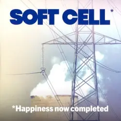 *Happiness Now Completed by Soft Cell