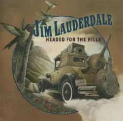Headed for the Hills by Jim Lauderdale