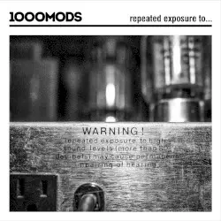 Repeated Exposure To… by 1000mods