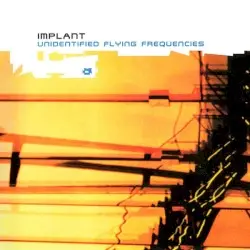 Unidentified Flying Frequencies by Implant