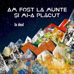 La Deal by Am Fost La Munte Și Mi-a Plăcut
