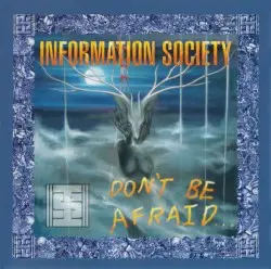 Don't Be Afraid by Information Society