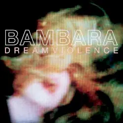 Dreamviolence [New 2023 Remaster] by Bambara