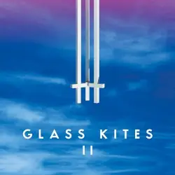 Glass Kites II by Glass Kites