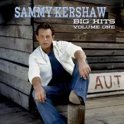 Big Hits Volume One by Sammy Kershaw