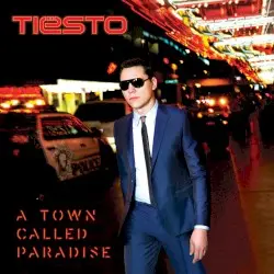 A Town Called Paradise by Tiësto