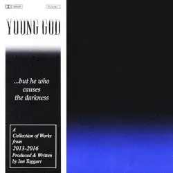 ...but he who causes the darkness by Young God