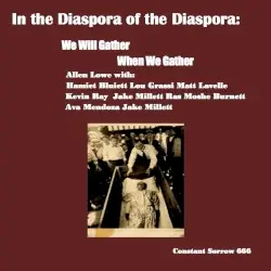 We Will Gather When We Gather by Allen Lowe with Hamiet Bluiett, Lou Grassi, Matt Lavelle, Kevin Ray, Jake Millett, Ras Moshe Burnett, Ava Mendoza