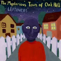 Leftovers by The Mysterious Town of Oak Hill