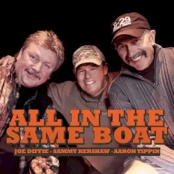 All in the Same Boat by Aaron Tippin, Sammy Kershaw & Joe Diffie