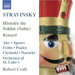 Histoire du Soldat / Renard by Stravinsky; Aler, Spears, Evitts, Pauley, Ciesinski, Narucki, Orchestra of St. Luke’s, Robert Craft
