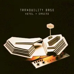 Tranquility Base Hotel & Casino by Arctic Monkeys