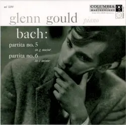 Partita no. 5 in G major / Partita no. 6 in E minor by Johann Sebastian Bach; Glenn Gould