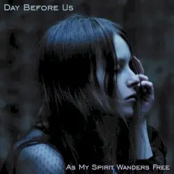 As My Spirit Wanders Free by Day Before Us