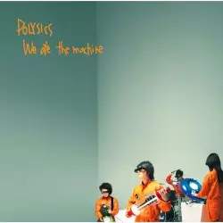 We ate the machine by POLYSICS
