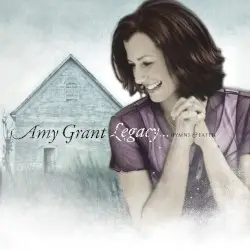 Legacy… Hymns & Faith by Amy Grant