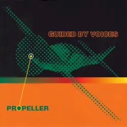 Propeller by Guided by Voices