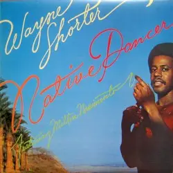 Native Dancer by Wayne Shorter featuring Milton Nascimento
