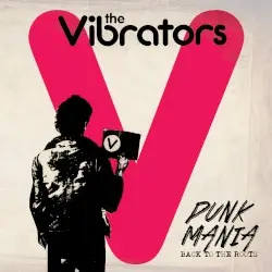 Punk Mania: Back to the Roots by The Vibrators