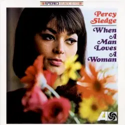 When a Man Loves a Woman by Percy Sledge