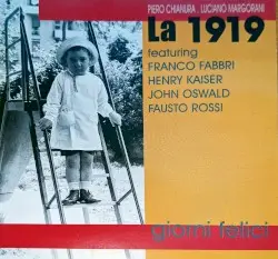 Giorni felici by La 1919 featuring Franco Fabbri, Henry Kaiser, John Oswald, Fausto Rossi
