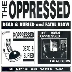 Dead & Buried and Fatal Blow by The Oppressed