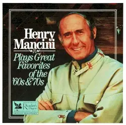 Henry Mancini Plays Great Favorites of the ’60s & ’70s by Henry Mancini and The Henry Mancini Orchestra