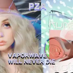VAPORWAVE WILL NEVER DIE by PZA