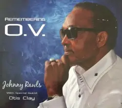 Remembering O.V. by Johnny Rawls With Special Guest Otis Clay
