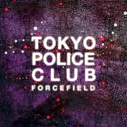 Forcefield by Tokyo Police Club