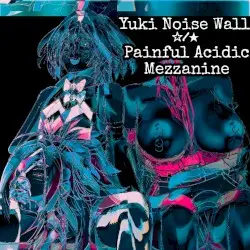 ☆/★ by Yuki Noise Wall / Painful Acidic Mezzanine