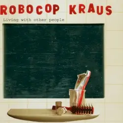 Living With Other People by The Robocop Kraus
