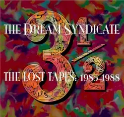 3½: The Lost Tapes: 1985–1988 by The Dream Syndicate