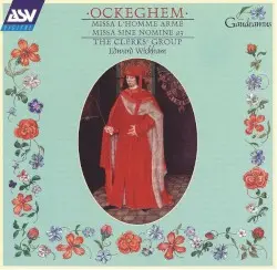 Missa L'Homme Armé; Missa Sine Nomine (a3) by Johannes Ockeghem; The Clerks' Group, Edward Wickham