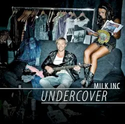 Undercover by Milk Inc.