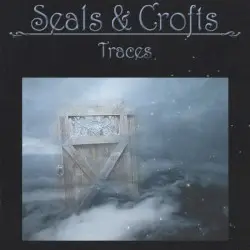 Traces by Seals & Crofts