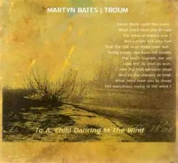 To a Child Dancing in the Wind by Martyn Bates | Troum