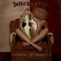 Embrace Eternity by Infected Rain