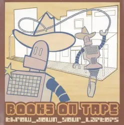 Throw Down Your Laptops by Books on Tape
