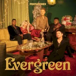 Evergreen by Pentatonix