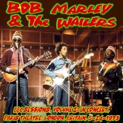 BBC Sessions, Volume 2: In Concert, Paris Theatre, London, Britain, 5-24-1973 by Bob Marley & The Wailers
