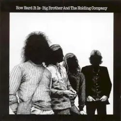 How Hard It Is by Big Brother & the Holding Company