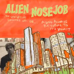 The Derivative Sounds Of... Or... A Dog Always Returns to Its Vomit by Alien Nosejob