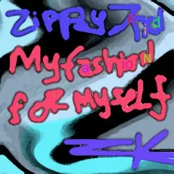 My Fashion For Myself by Zippy Kid