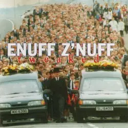 Tweaked by Enuff Z’Nuff
