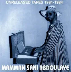 Unreleased Tapes 1981-1984 by Mamman Sani Abdullaye