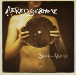 Sleep and Release by Aereogramme