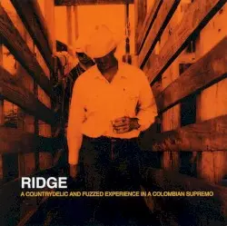 A Countrydelic and Fuzzed Experience in a Colombian Supremo by Ridge