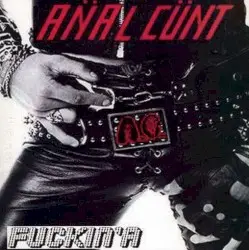 Fuckin’ A by Anal Cunt